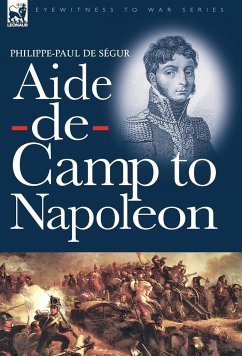 Aide-de-Camp to Napoleon - De Ségur, Philippe-Paul