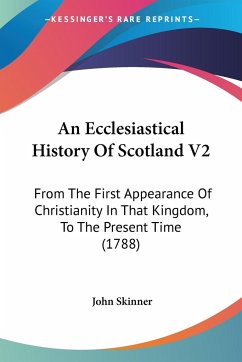 An Ecclesiastical History Of Scotland V2 - Skinner, John