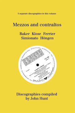 Mezzo and Contraltos. 5 Discographies. Janet Baker, Margarete Klose, Kathleen Ferrier, Giulietta Simionato, Elisabeth Höngen. [1998]. - Hunt, John
