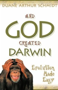 And God Created Darwin - Schmidt, Duane