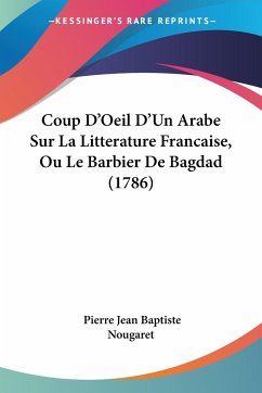 Coup D'Oeil D'Un Arabe Sur La Litterature Francaise, Ou Le Barbier De Bagdad (1786)