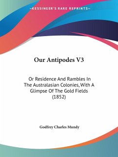 Our Antipodes V3 - Mundy, Godfrey Charles