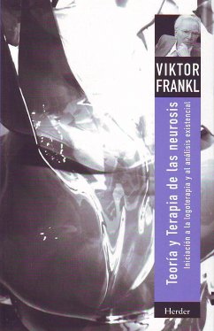 Teoría y terapia de las neurosis : iniciación a la logoterapia y al análisis existencial - Frankl, Viktor E.