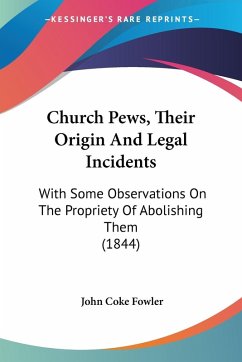 Church Pews, Their Origin And Legal Incidents Church Pews, Their Origin And Legal Incidents