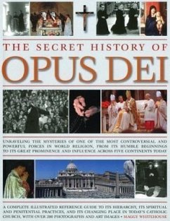 The Secret History of Opus Dei: Exploring the Mysteries of One of the Most Controversial and Powerful Forces in World Religion, from Its Humble Beginn - Whitehouse, Maggy