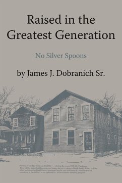 Raised in the Greatest Generation - James J. Dobranich Sr.