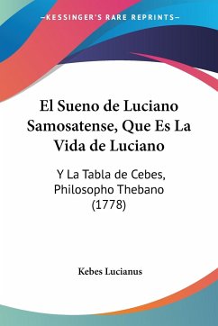 El Sueno de Luciano Samosatense, Que Es La Vida de Luciano