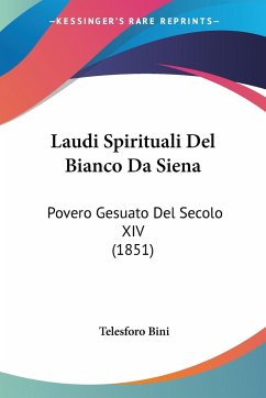 Laudi Spirituali Del Bianco Da Siena - Bini, Telesforo