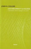 Los diáconos y la Iglesia : conexiones entre lo antiguo y lo nuevo