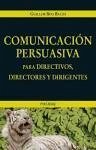 Comunicación persuasiva para directivos, directores y dirigentes - Bou Bauzá, Guillem