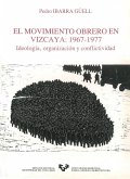 El movimiento obrero en Vizcaya (1967-1977) : ideología, organización y conflitividad