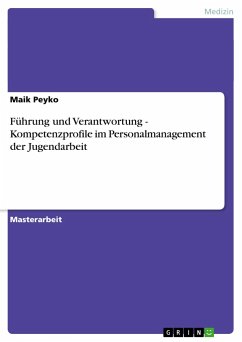Führung und Verantwortung - Kompetenzprofile im Personalmanagement der Jugendarbeit - Peyko, Maik