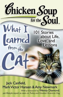 Chicken Soup for the Soul: What I Learned from the Cat - Canfield, Jack; Hansen, Mark Victor; Newmark, Amy