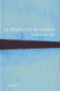 La religión, hilo de memoria - Hervieu-Léger, Danièle