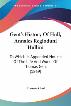 Gent's History Of Hull, Annales Regioduni Hullini - Gent, Thomas