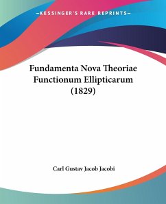 Fundamenta Nova Theoriae Functionum Ellipticarum (1829)