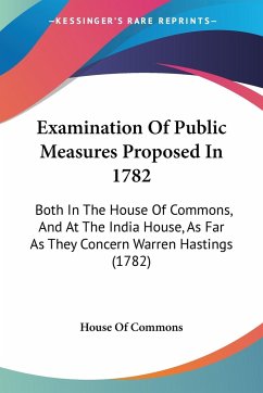 Examination Of Public Measures Proposed In 1782 - House Of Commons