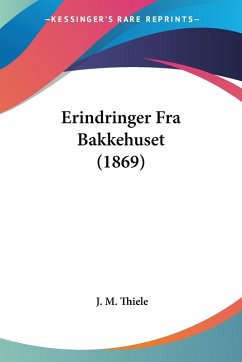 Erindringer Fra Bakkehuset (1869) - Thiele, J. M.