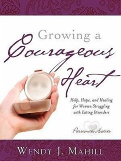 Growing a Courageous Heart - Mahill, Wendy J.