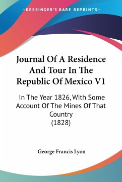 Journal Of A Residence And Tour In The Republic Of Mexico V1 - Lyon, George Francis