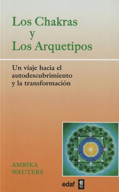 Los chakras y los arquetipos : un viaje hacia el autodescubrimiento y la transformación - Wauters, Ambika