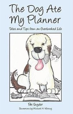 The Dog Ate My Planner: Tales and Tips from an Overbooked Life - Snyder, Pat