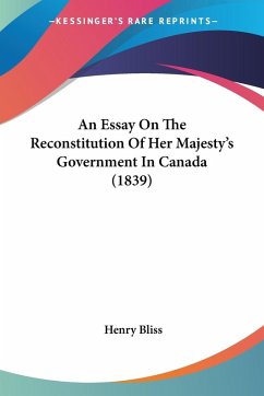 Cover An Essay On The Reconstitution Of Her Majesty's Government In Canada (1839)