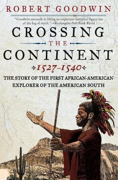 Crossing the Continent 1527-1540 - Goodwin, Robert