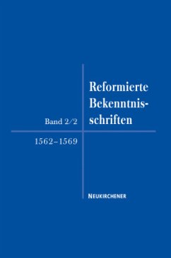 Reformierte Bekenntnisschriften 1562-1569 - Peter Opitz, Andreas Mühling