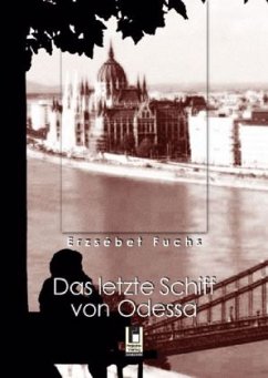 Das letzte Schiff von Odessa - Fuchs, Erzsébet