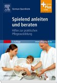 Spielend anleiten und beraten: Hilfen zur praktischen Pflegeausbildung - mit www.pflegeheute.de-Zugang