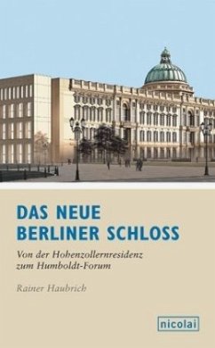Das neue Berliner Schloss - Haubrich, Rainer