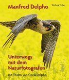 Manfred Delpho - Unterwegs mit dem Naturfotografen