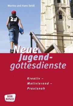 Neue Jugendgottesdienste - Seidl, Marina; Seidl, Hans