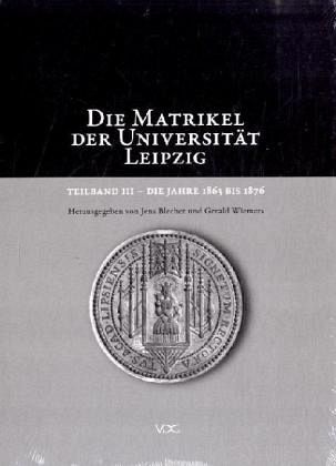 Die Matrikel der Universität Leipzig Die Matrikel der Universität Leipzig
