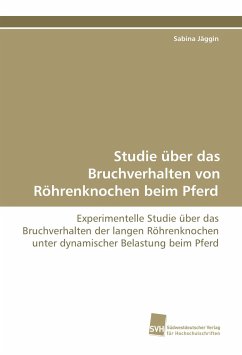 Studie über das Bruchverhalten von Röhrenknochen beim Pferd - Jäggin, Sabina