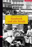 Handwerk und alte Berufe Handwerk und alte Berufe