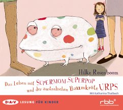 Das Leben mit Supermom, Superpop und der australischen Baumkröte Urps - Rosenboom, Hilke