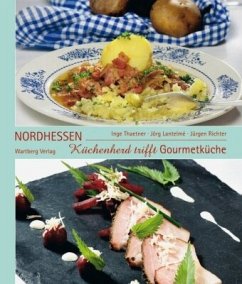 Küchenherd trifft Gourmetküche in Nordhessen - Thaetner, Inge;Lantelmé, Jörg;Richter, Jürgen