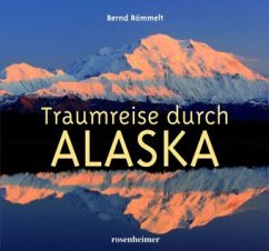 Traumreise durch Alaska - Römmelt, Bernd