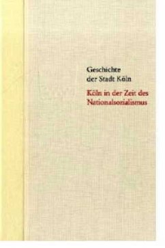 Köln in der Zeit des Nationalsozialismus 1933-1945 / Geschichte der Stadt Köln Bd.12 - Matzerath, Horst