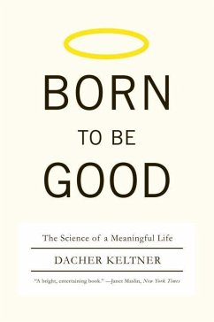Born to Be Good: The Science of a Meaningful Life - Keltner, Dacher (University of California, Berkeley)