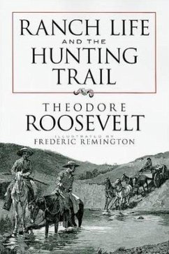 Ranch Life and the Hunting Trail - Roosevelt, Theodore