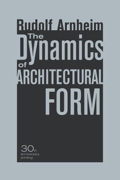 The Dynamics of Architectural Form, 30th Anniversary Edition - Arnheim, Rudolf