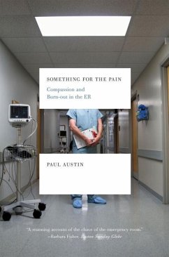 Something for the Pain: Compassion and Burnout in the ER - Austin, Paul