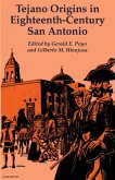 Tejano Origins in Eighteenth-Century San Antonio Tejano Origins in Eighteenth-Century San Antonio