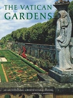 The Vatican Gardens: An Architectural and Horticultural History - Campitelli, Alberta