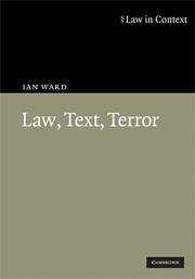 Law, Text, Terror - Ward, Ian