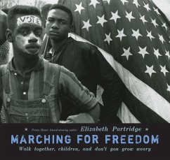 Marching for Freedom: Walk Together, Children, and Don't You Grow Weary - Partridge, Elizabeth