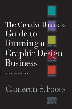 The Creative Business Guide to Running a Graphic Design Business - Foote, Cameron S.